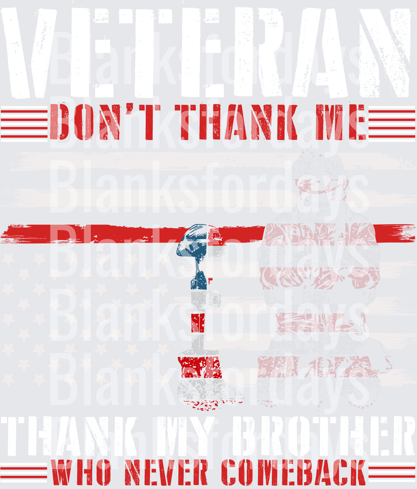 Veteran Don't Thank Me Thank My Brother Who Never Came Back (DTF)
