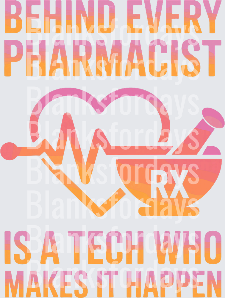 Behind Every Pharmacist Is A Tech Who Makes It Happen (DTF)