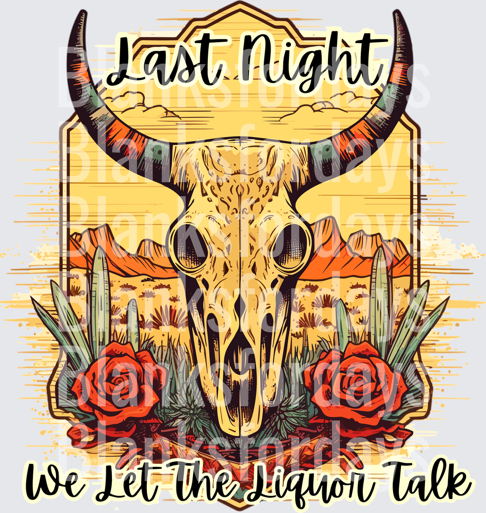 Last Night We Let The Liquor Talk Western Bull Skull Desert (DTF)