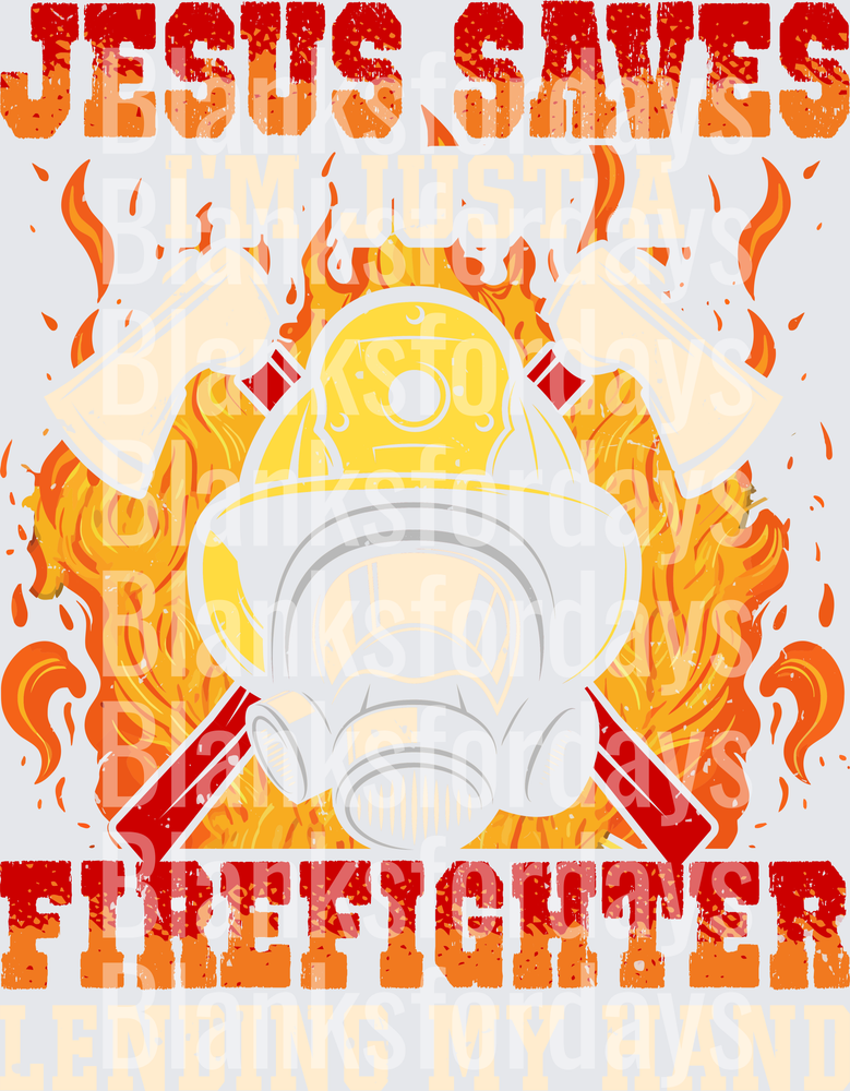 Jesus Saves I'm Just A Firefighter Flames Helmet Axes Design (DTF)