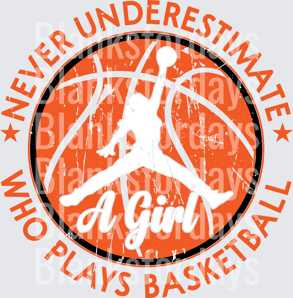 Never Underestimate A Girl Who Plays Basketball Jumpman (DTF)