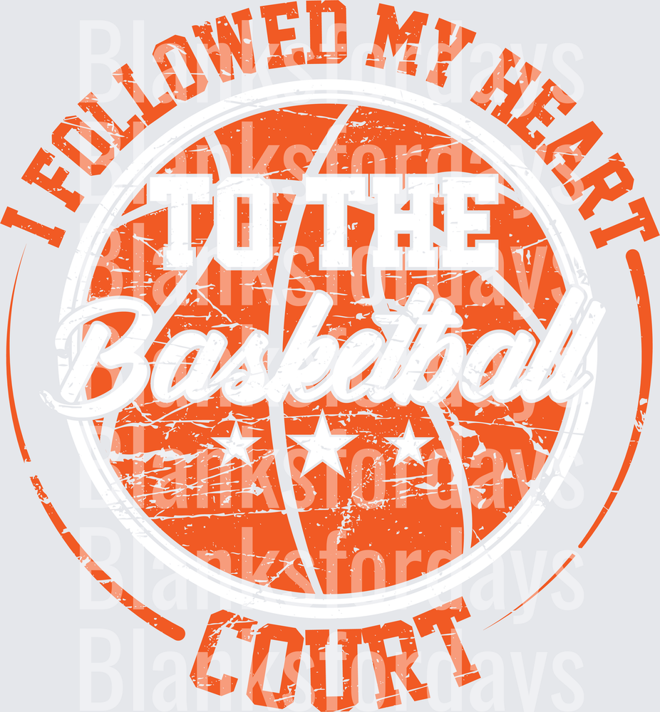 I Followed My Heart To The Basketball Court Distressed (DTF)