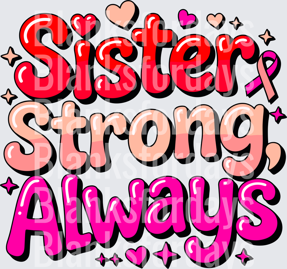 Sister Strong Always Breast Cancer Awareness Ribbon Hearts (DTF)