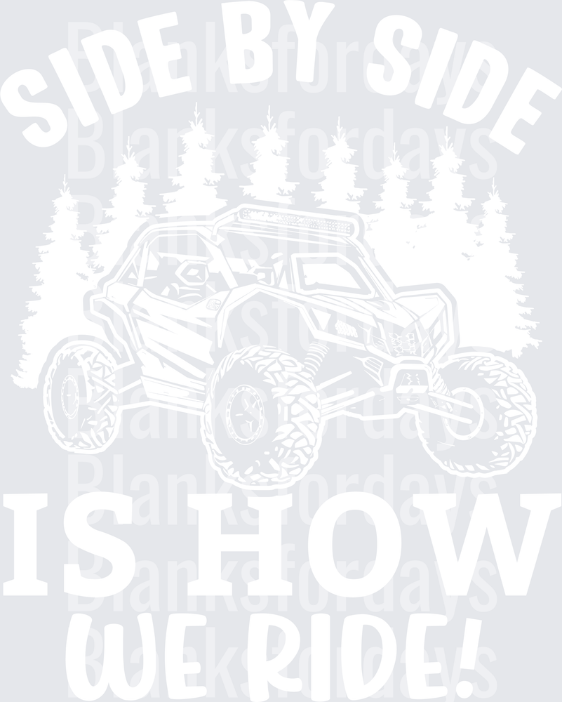 Side By Side Is How We Ride UTV Off-Road Pine Trees (DTF)