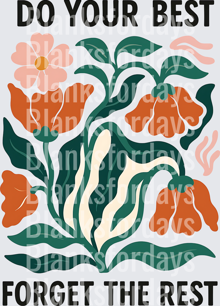 Do Your Best Forget The Rest Boho Floral botanical Design (DTF)