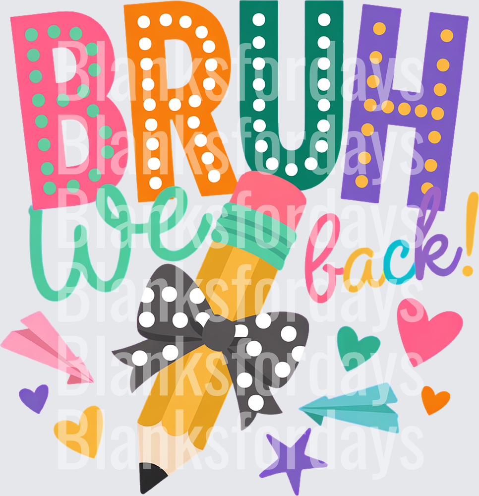 Bruh We Back Back to School Pencil with Bow Colorful Design (DTF)