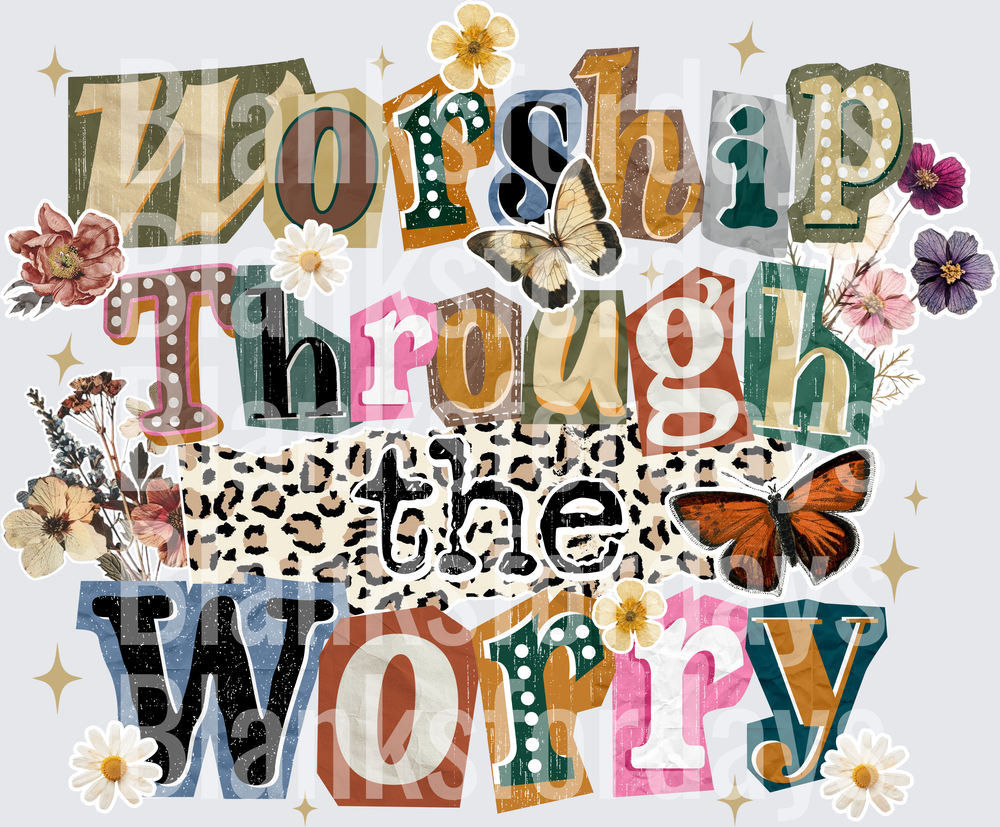Worship Through the Worry Boho Floral Butterfly Letter Mix (DTF)