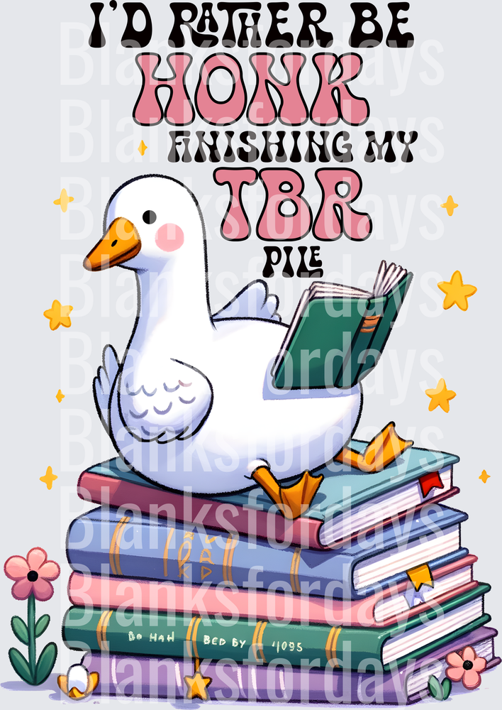 I'd Rather Be Honk Finishing My TBR Pile Reading Goose (DTF)