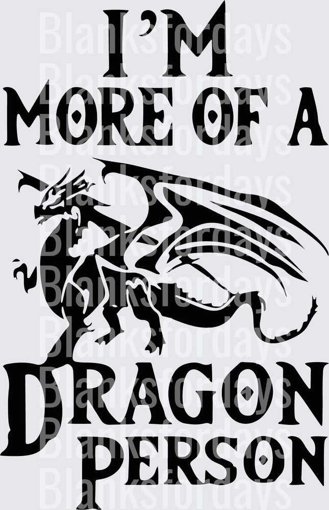 I'm More of a Dragon Person Bold Fantasy Dragon Graphic (DTF)