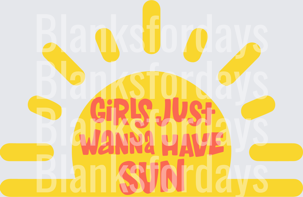 Girls Just Wanna Have Sun Half Sunshine Summer Design (DTF)