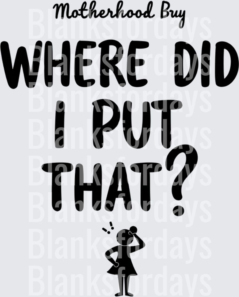 Motherhood Bry Where Did I Put That Forgetful Mom Silhouette (DTF)