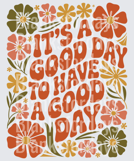 It's A Good Day To Have A Good Day Retro Floral Design (DTF)