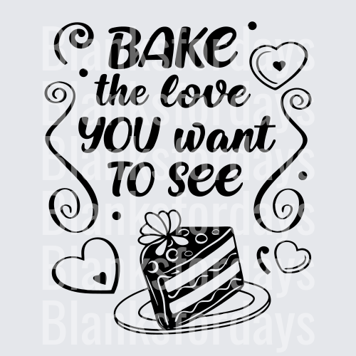 Bake The Love You Want To See Cake Hearts Design (DTF)