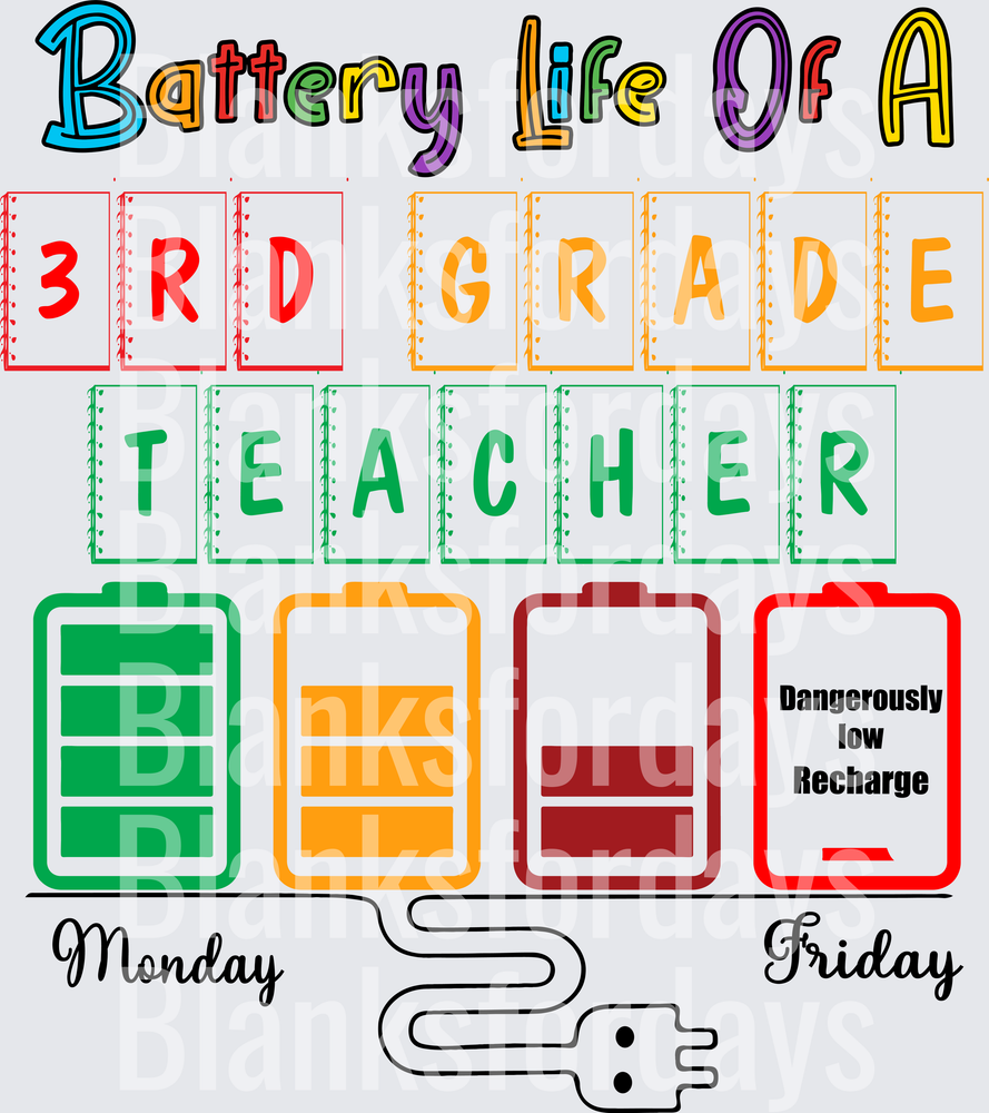 Battery Life Of A 3rd Grade Teacher Monday To Friday (DTF)