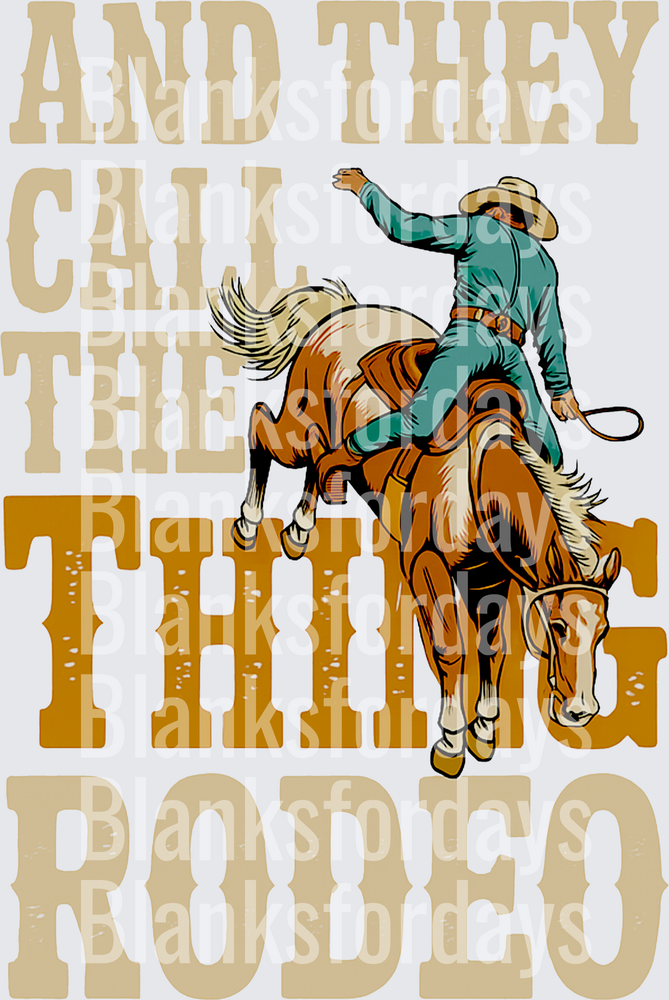 And They Call The Thing Rodeo Bucking Bronco Cowboy (DTF)