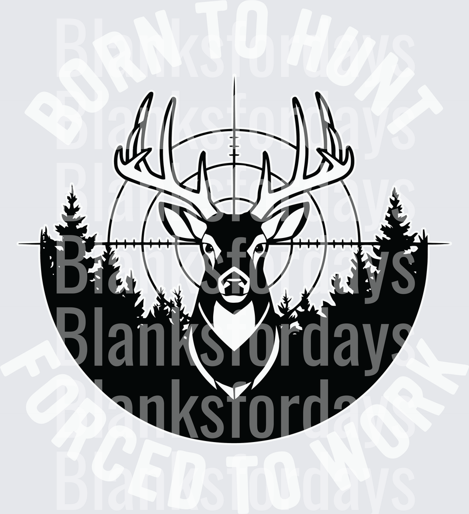 Born To Hunt Forced To Work Buck Deer Rifle Scope Forest (DTF)