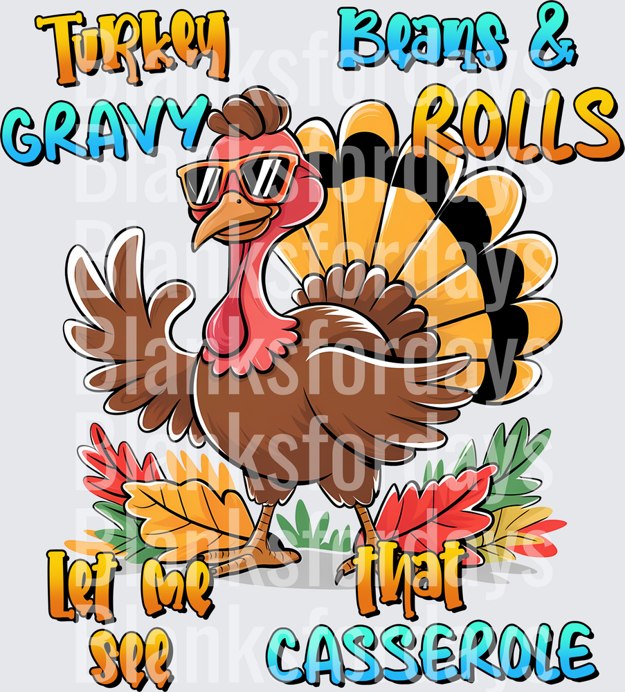 Turkey Gravy Beans Rolls Let Me See That Casserole Cool Turkey with Sunglasses Thanksgiving (DTF)