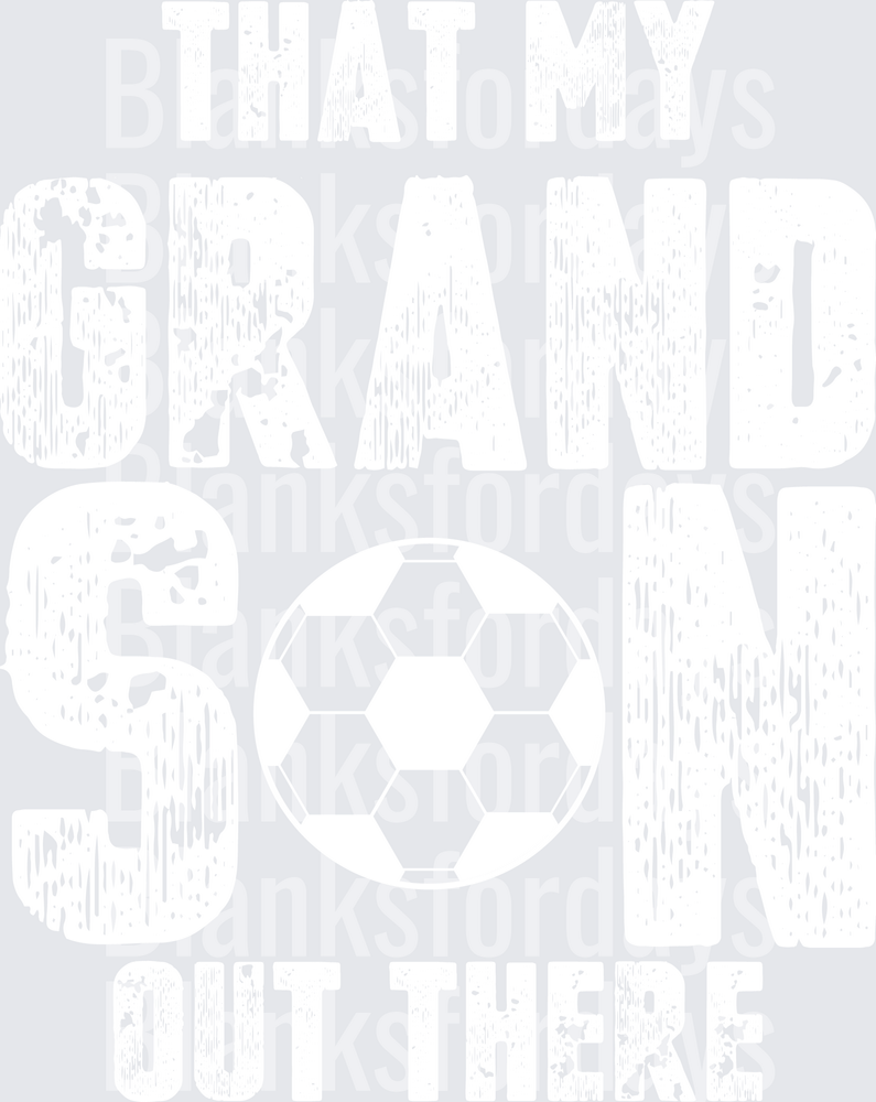 That My Grandson Out There Soccer Ball Distressed Grandparent (DTF)