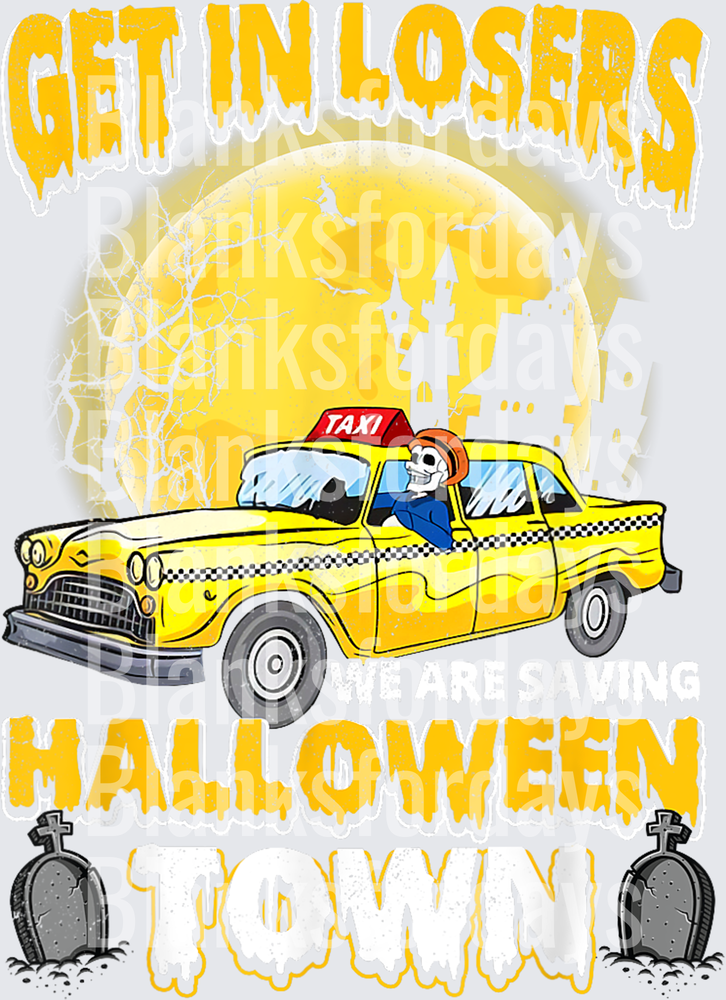 Get In Losers We Are Saving Halloween Town Skeleton Taxi (DTF)