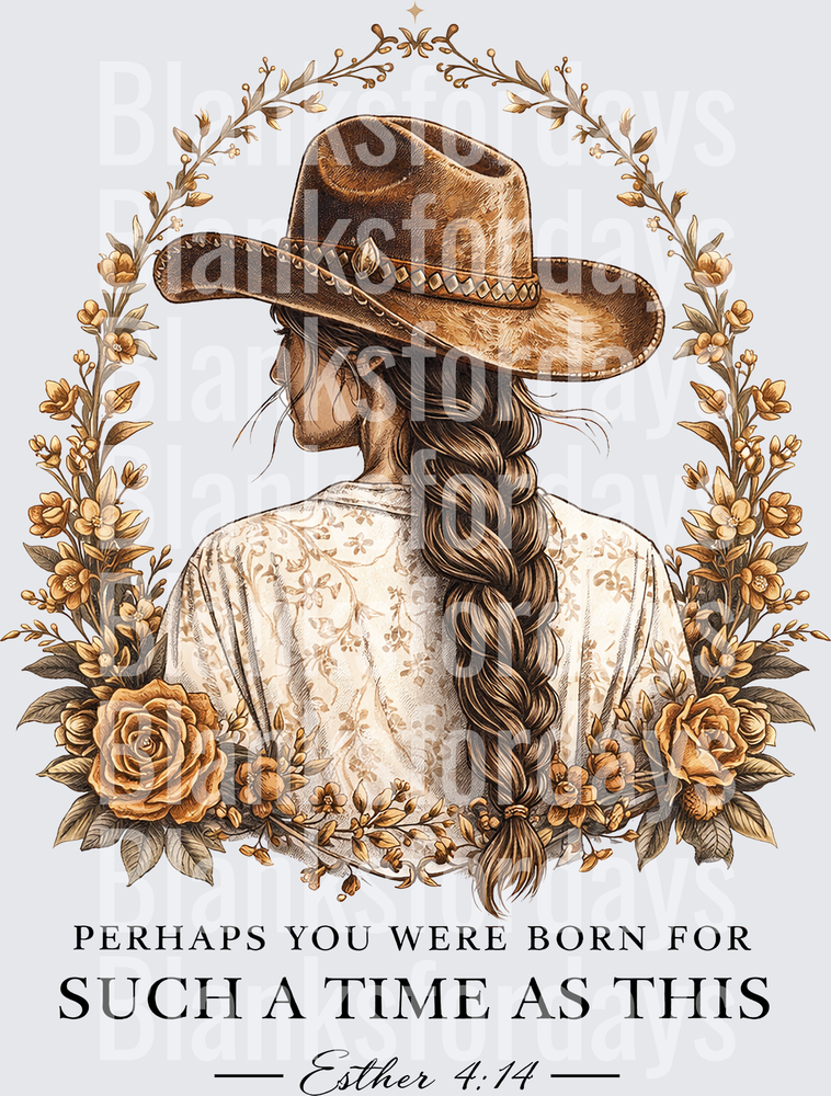 Cowgirl Braided Hair Floral Esther 4:14 Such A Time As This (DTF)