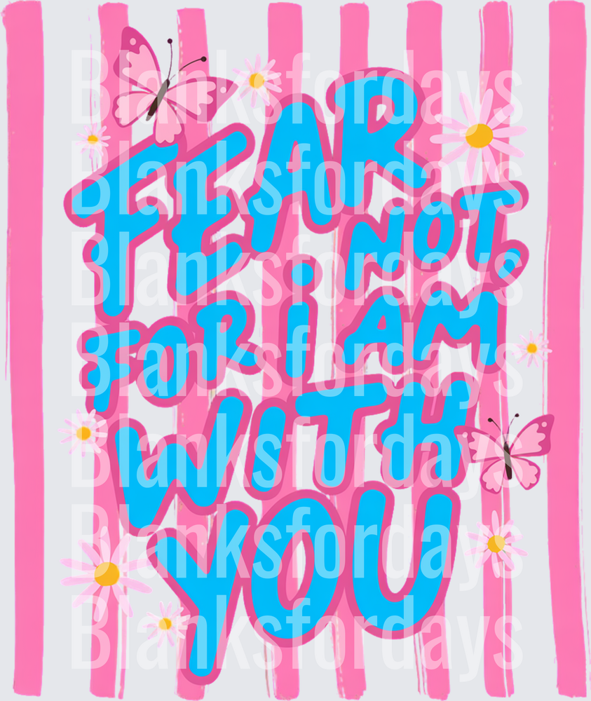 Fear Not For I Am With You Pink Stripe Butterfly Floral (DTF)