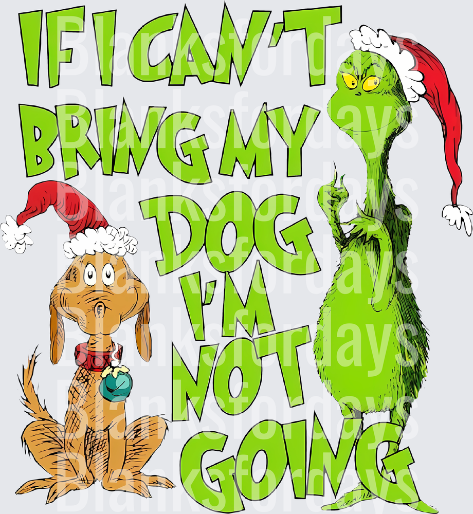 Grinch and Max If I Can't Bring My Dog I'm Not Going (DTF)