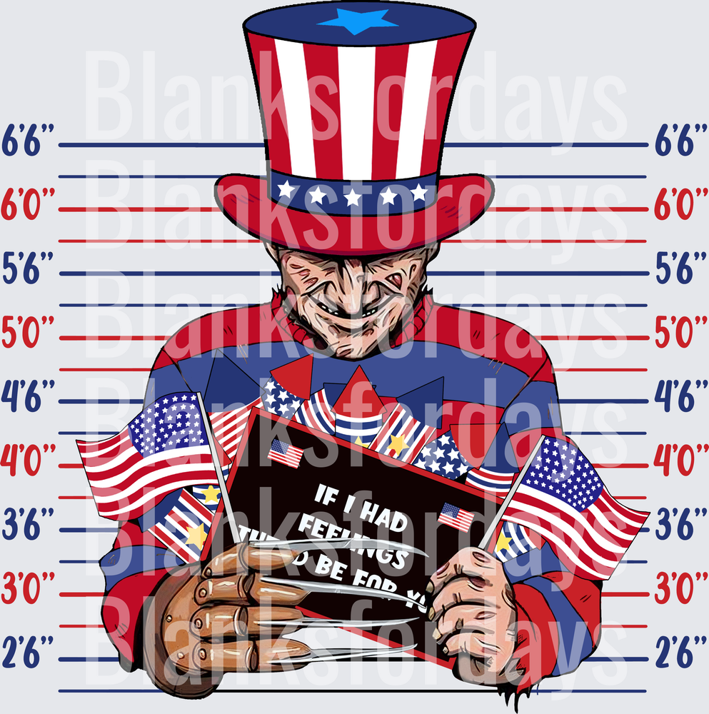 Freddy Krueger Uncle Sam Mugshot If I Had Feelings 4th of July (DTF)