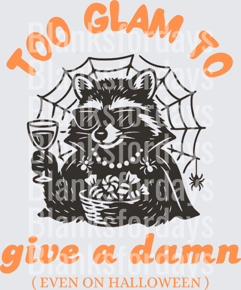 Too Glam To Give A Damn Even On Halloween Sassy Raccoon (DTF)