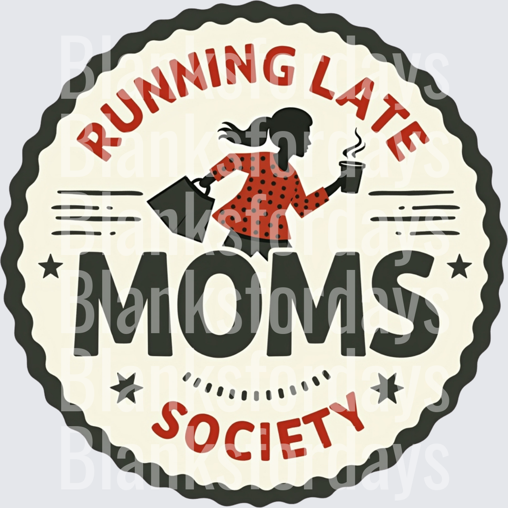 Running Late Moms Society Vintage Badge Rushing Mom Coffee (DTF)