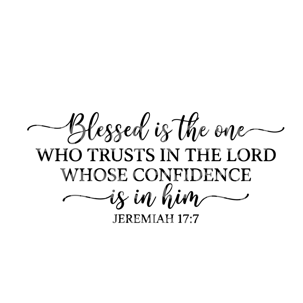 Blessed Is The One Who Trusts In The Lord Jeremiah 17:7 (DTF)