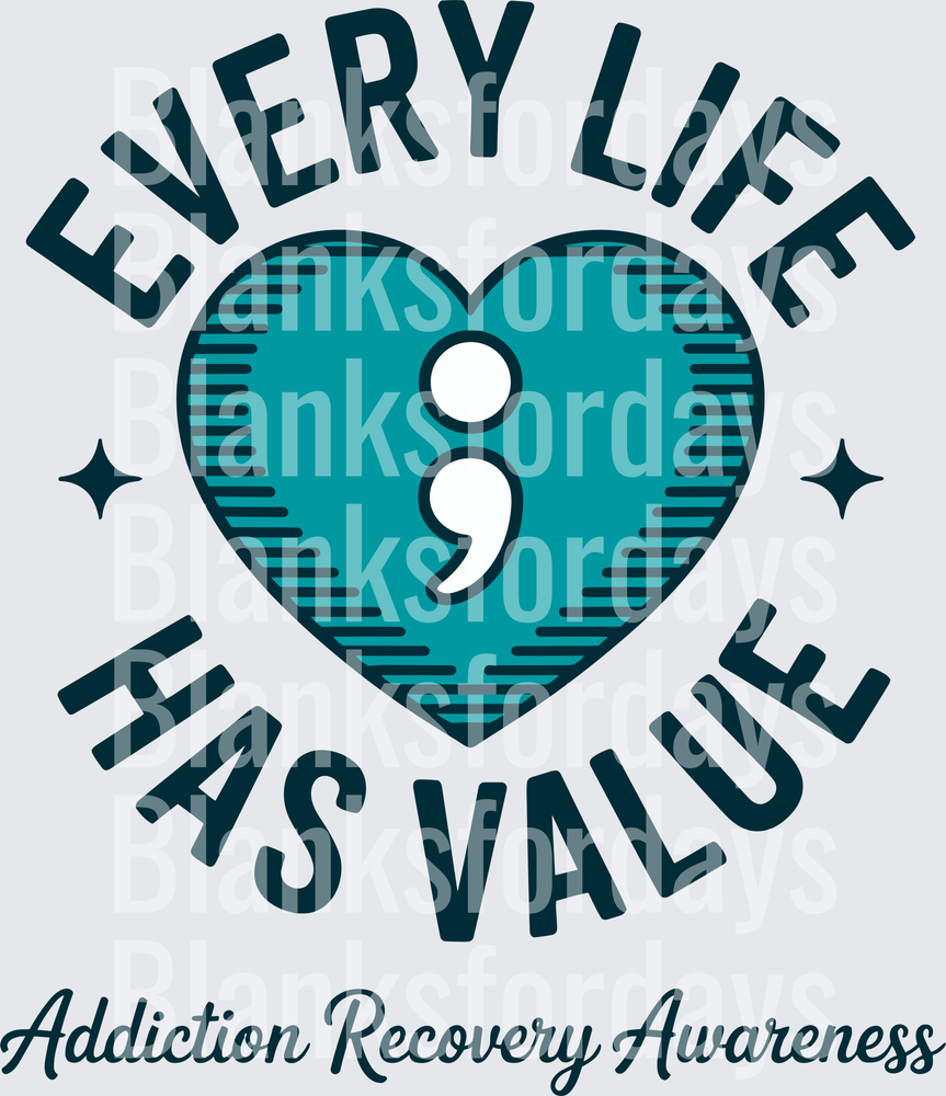 Every Life Has Value Addiction Recovery Awareness Semicolon Heart (DTF)