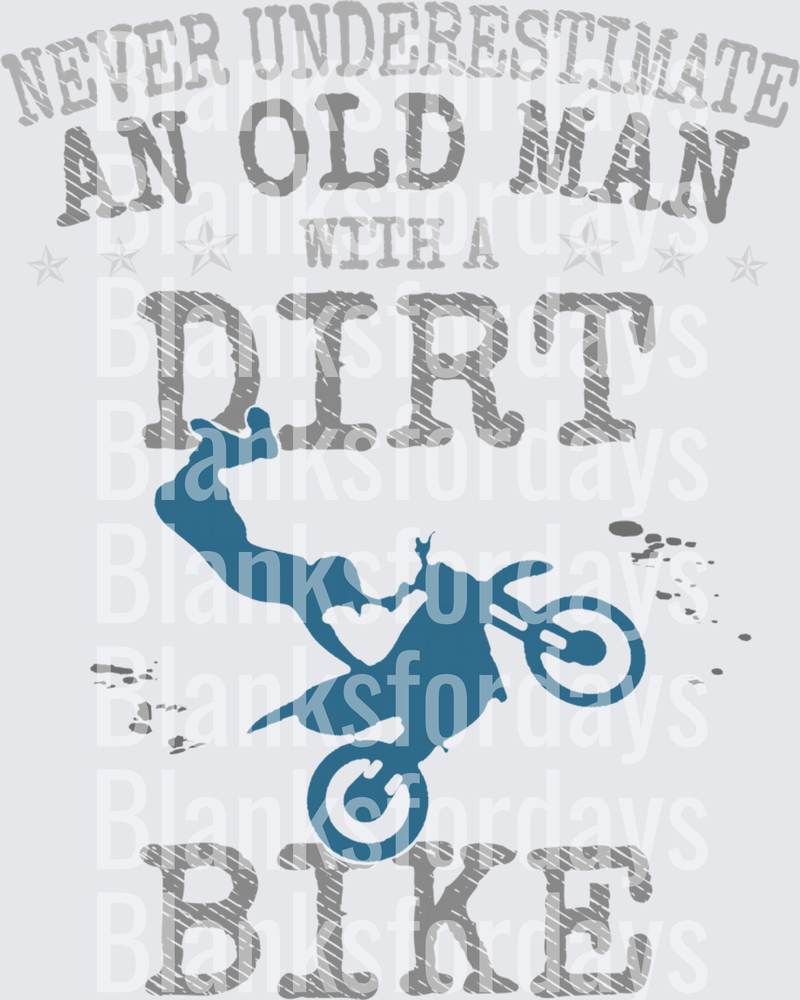 Never Underestimate An Old Man With A Dirt Bike Motocross (DTF)