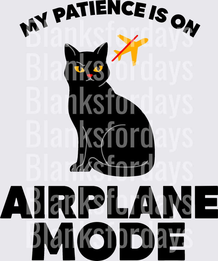 My Patience Is On Airplane Mode Grumpy Black Cat (DTF)