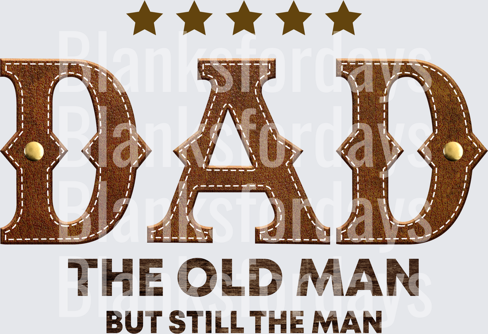 Dad The Old Man But Still The Man Five Star Leather Design (DTF)