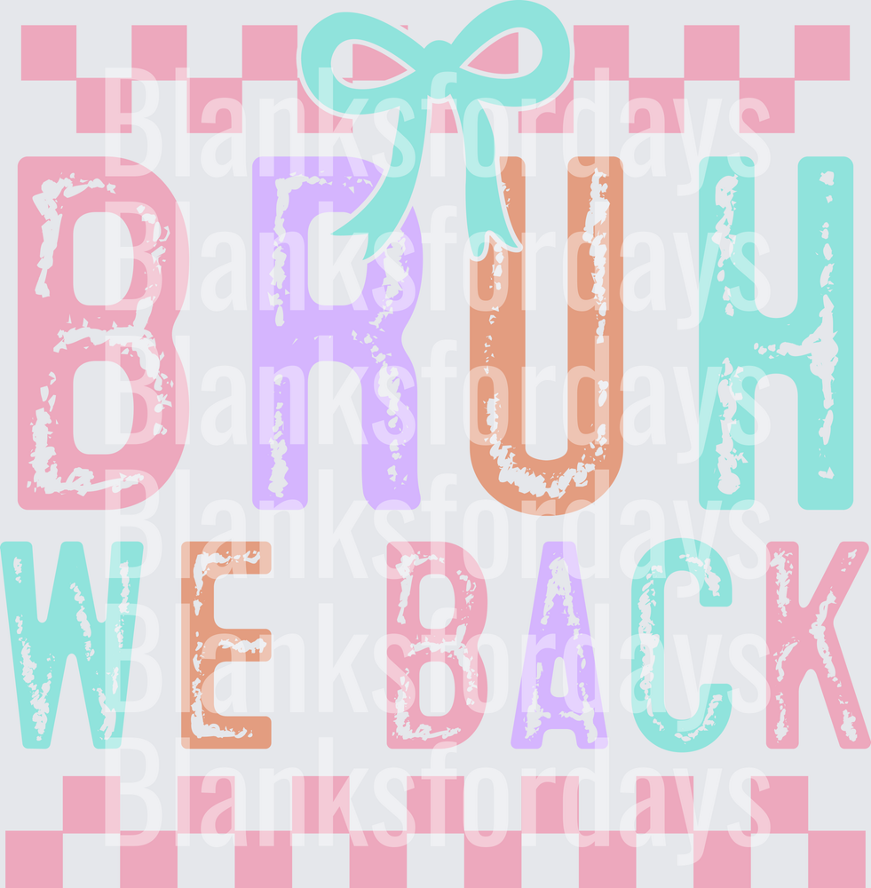 Bruh We Back Coquette Bow Pastel Distressed Checkered (DTF)