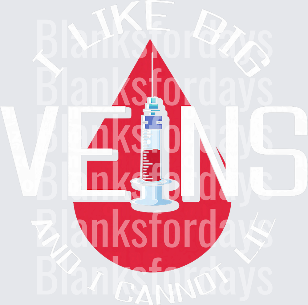 I Like Big Veins And I Cannot Lie Nurse Syringe Blood Drop (DTF)