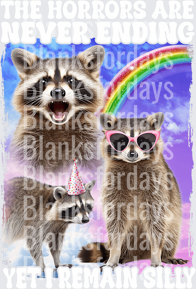 The Horrors Are Never Ending Yet I Remain Silly Raccoons (DTF)