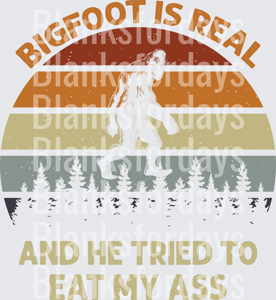 Bigfoot Is Real And He Tried To Beat My Ass Retro Sunset (DTF)