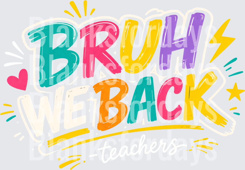 Bruh We Back Teachers Colorful Bold Back To School (DTF)