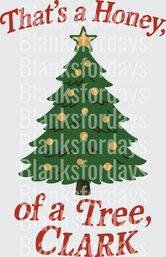That's A Honey Of A Tree Clark Christmas Vacation Quote (DTF)
