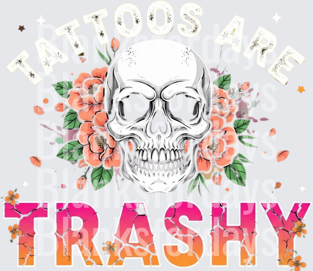 Tattoos Are Trashy Floral Skull Pink Orange Bold Lettering (DTF)